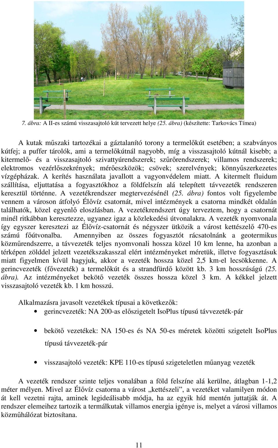 kútnál kisebb; a kitermelı- és a visszasajtoló szivattyúrendszerek; szőrırendszerek; villamos rendszerek; elektromos vezérlıszekrények; mérıeszközök; csövek; szerelvények; könnyőszerkezetes