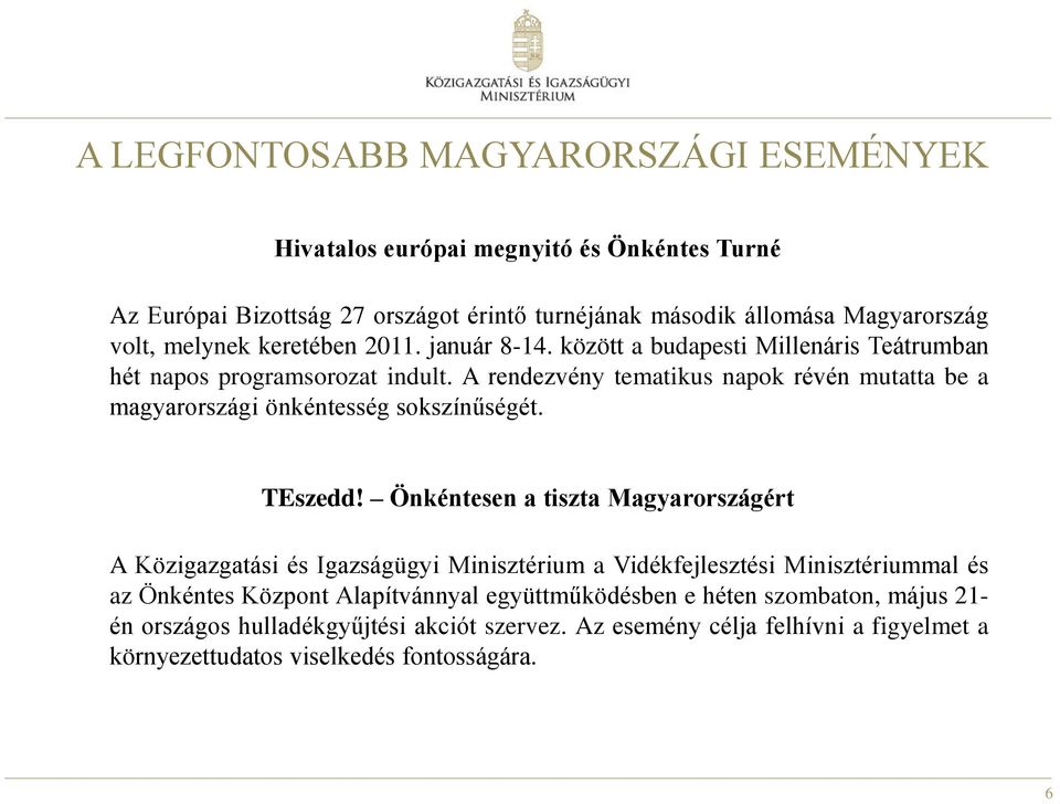 A rendezvény tematikus napok révén mutatta be a magyarországi önkéntesség sokszínűségét. TEszedd!