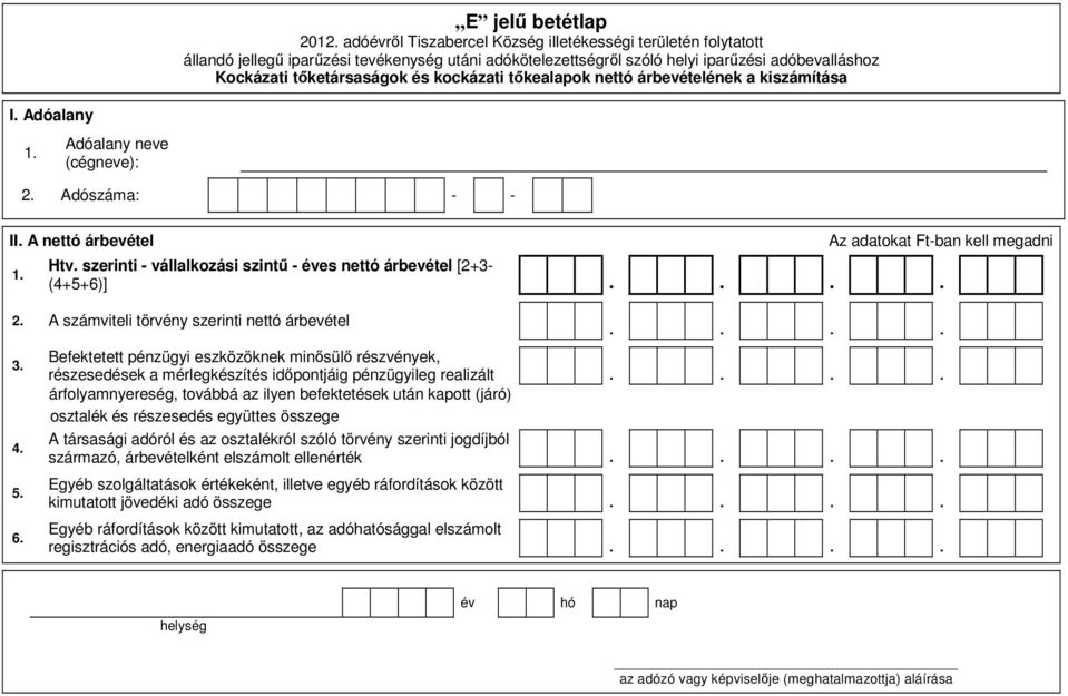 Befektetett pénzügyi eszközöknek minősülő részvények, részesedések a mérlegkészítés időpontjáig pénzügyileg realizált árfolyamnyereség, továbbá az ilyen befektetések után kapott (járó) osztalék és