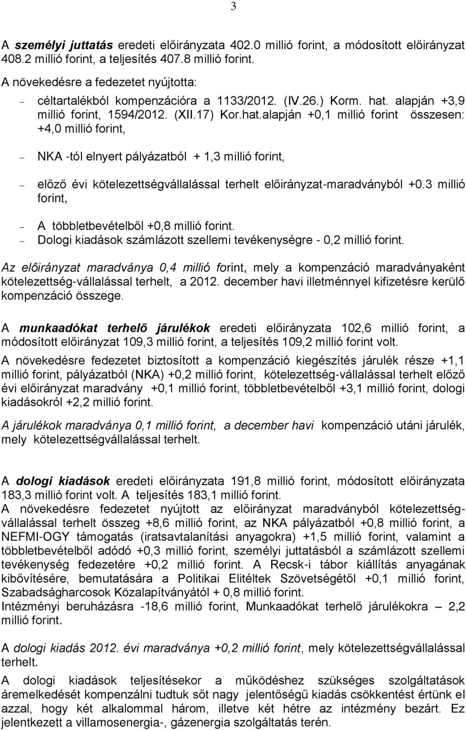 alapján +3,9 millió forint, 1594/2012. (XII.17) Kor.hat.