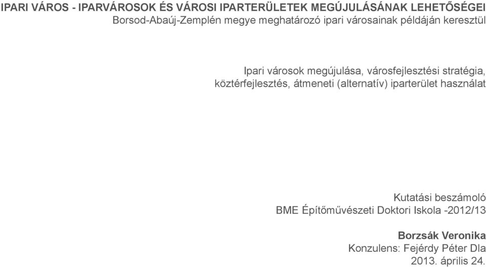 stratégia, köztérfejlesztés, átmeneti (alternatív) iparterület használat Kutatási beszámoló BME