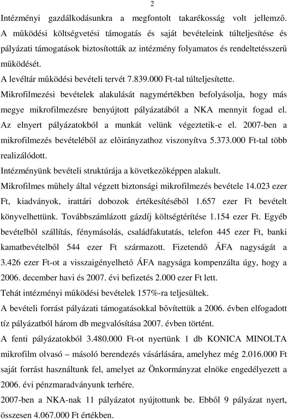 A levéltár működési bevételi tervét 7.839.000 Ft-tal túlteljesítette.
