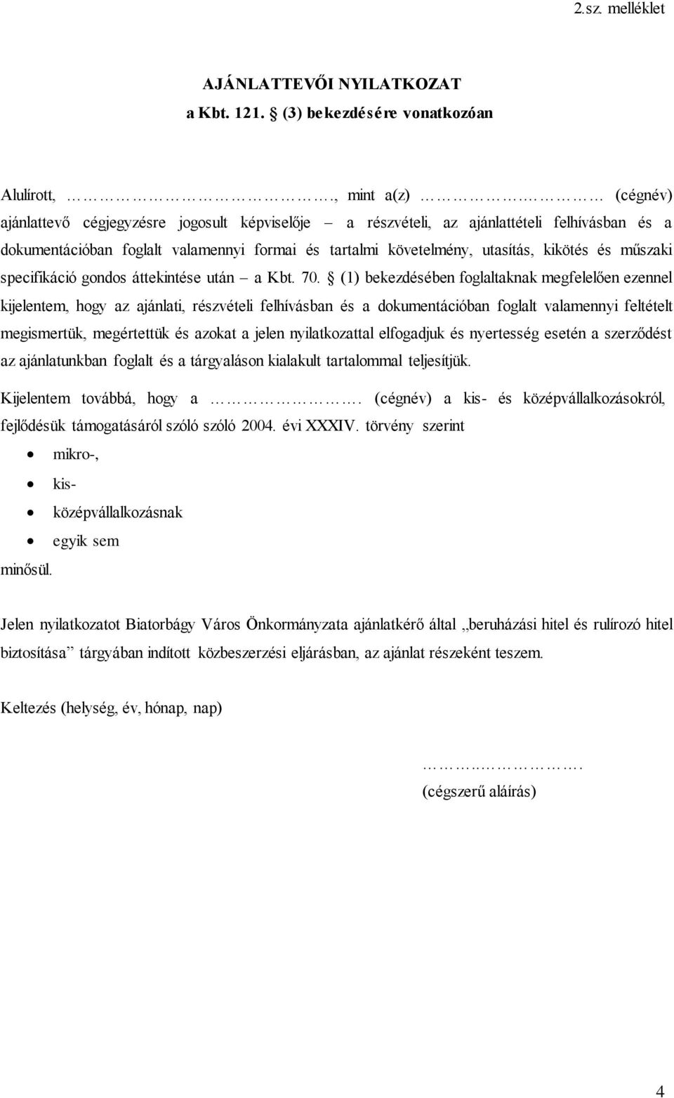 specifikáció gondos áttekintése után a Kbt. 70.