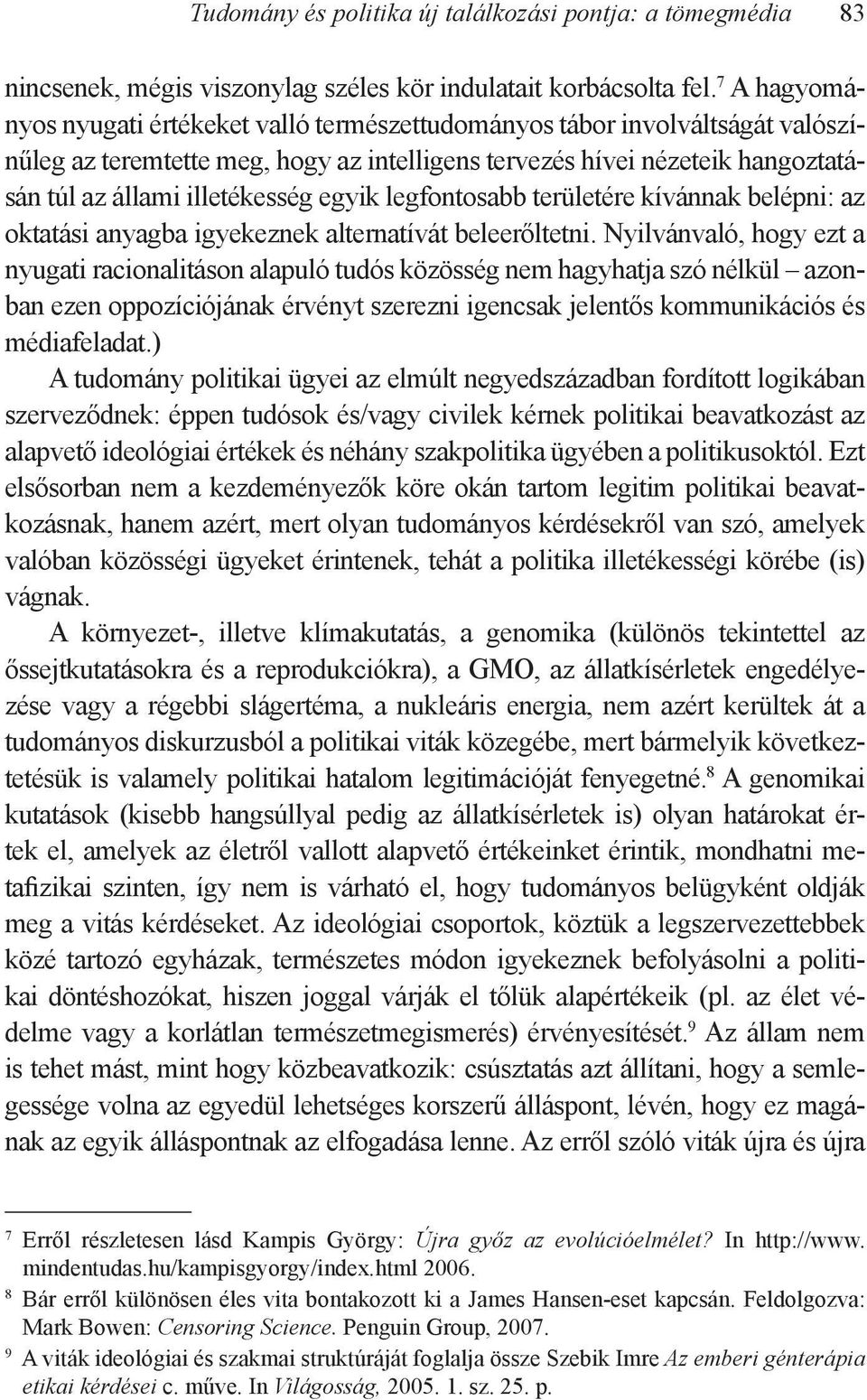 egyik legfontosabb területére kívánnak belépni: az oktatási anyagba igyekeznek alternatívát beleerőltetni.