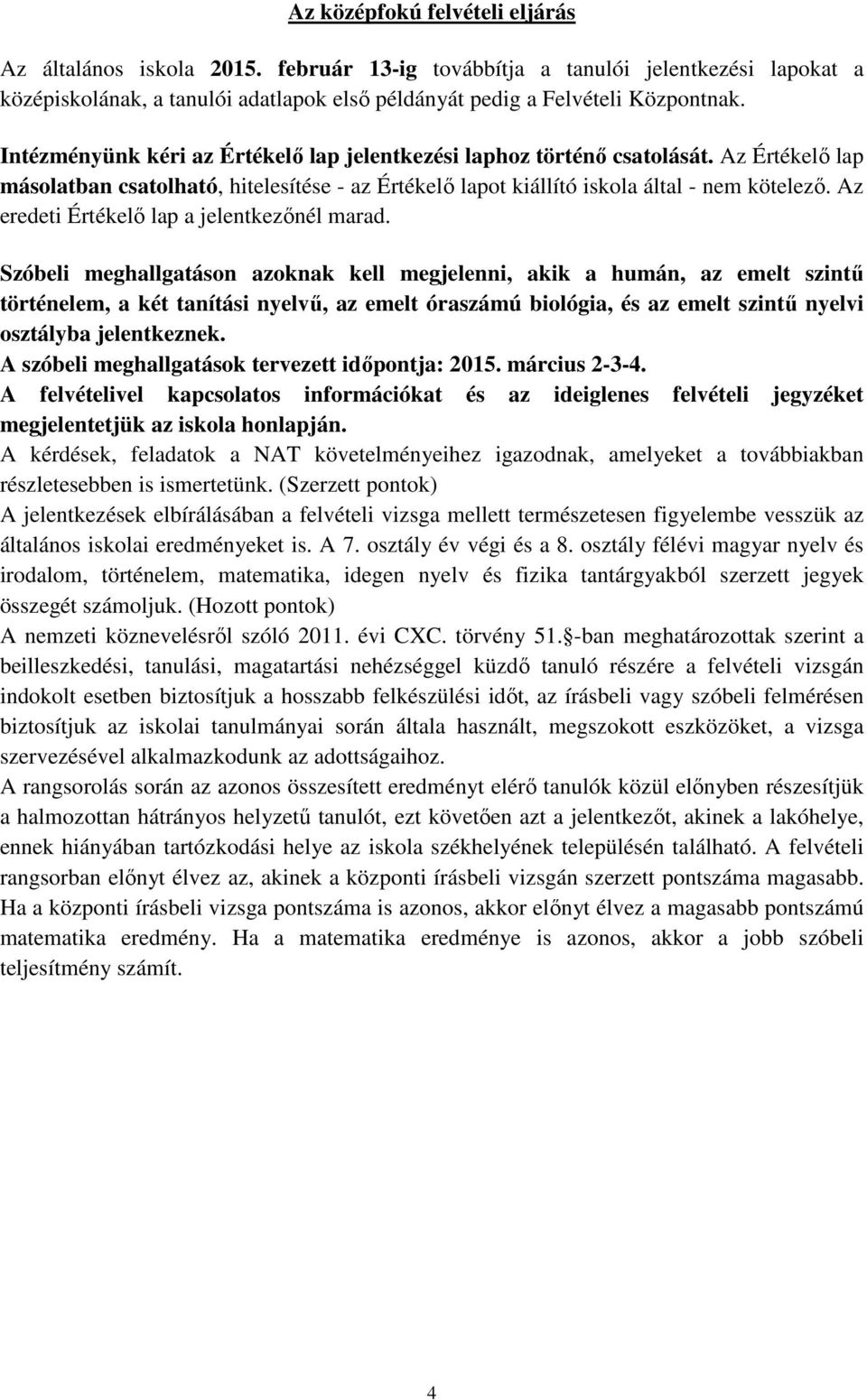 Az eredeti Értékelő lap a jelentkezőnél marad.