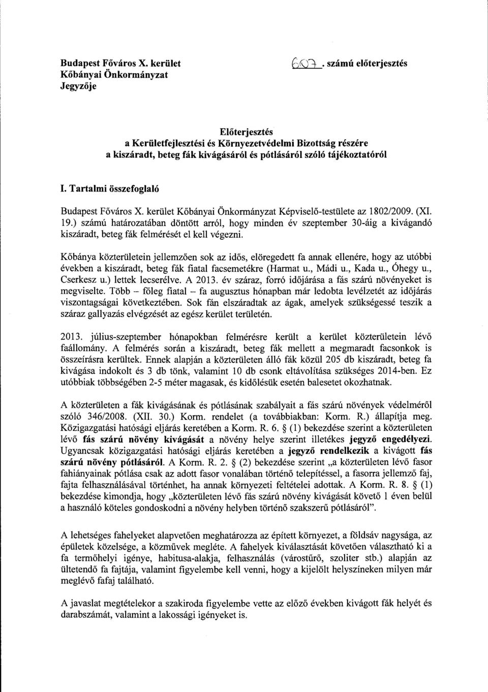 Tartalmi összefoglaló Budapest Főváros X. kerület Kőbányai Önkormányzat Képviselő-testülete az 1802/2009. (XI. 19.