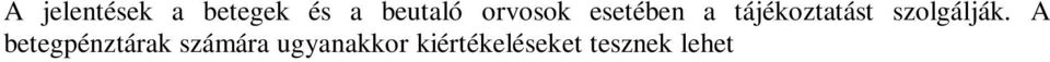 biztosítanak teljesítményük és minőségük bemutatására, amivel az intézmények elnyerhetik a betegek bizalmát.