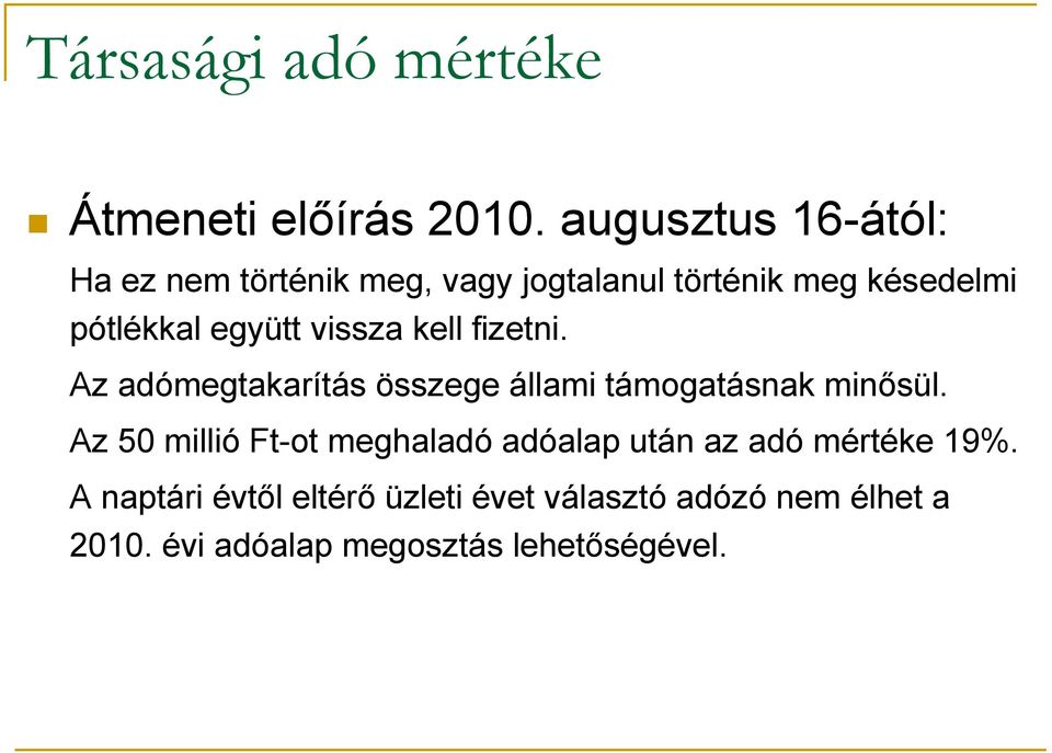 együtt vissza kell fizetni. Az adómegtakarítás összege állami támogatásnak minősül.