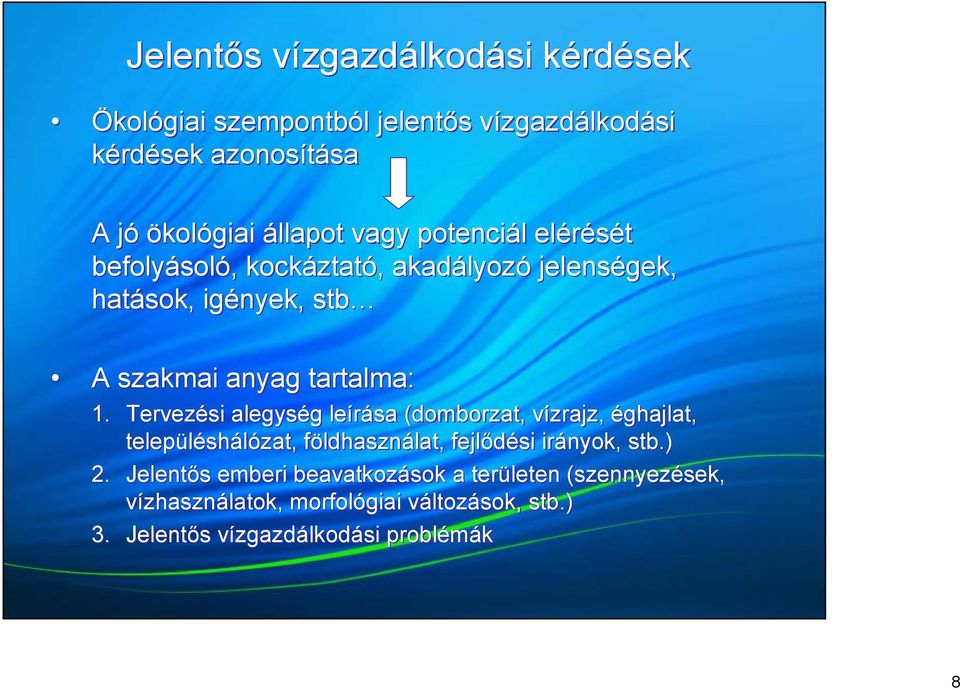 Tervezési alegység leírása (domborzat, vízrajz, éghajlat, településhálózat, földhasználat, fejlődési irányok, stb.) 2.