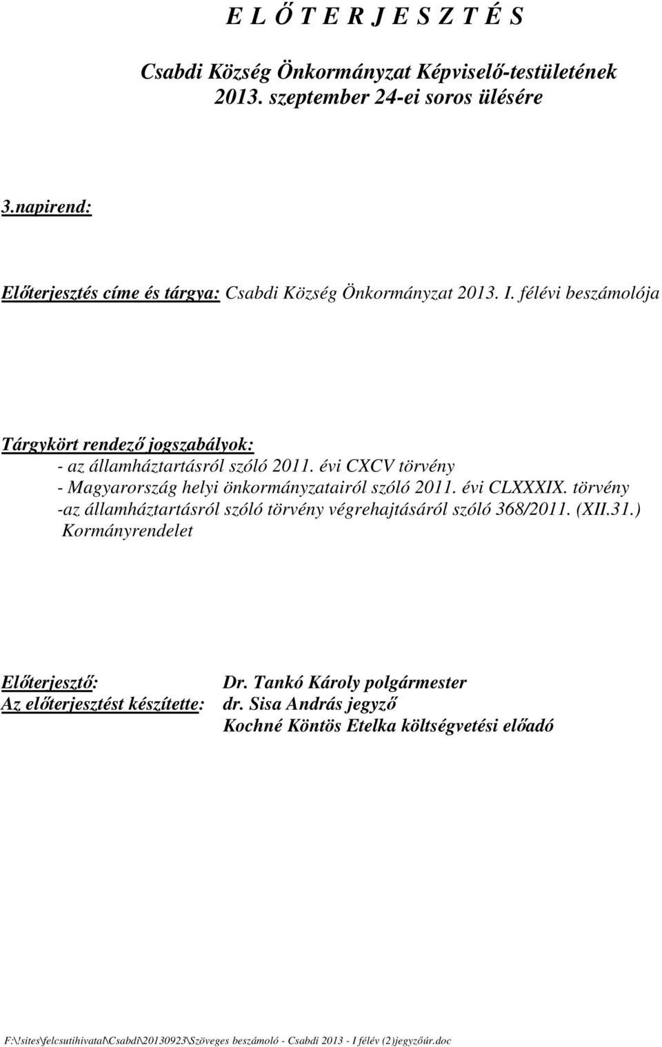 évi CXCV törvény - Magyarország helyi önkormányzatairól szóló 2011. évi CLXXXIX. törvény -az államháztartásról szóló törvény végrehajtásáról szóló 368/2011. (XII.31.