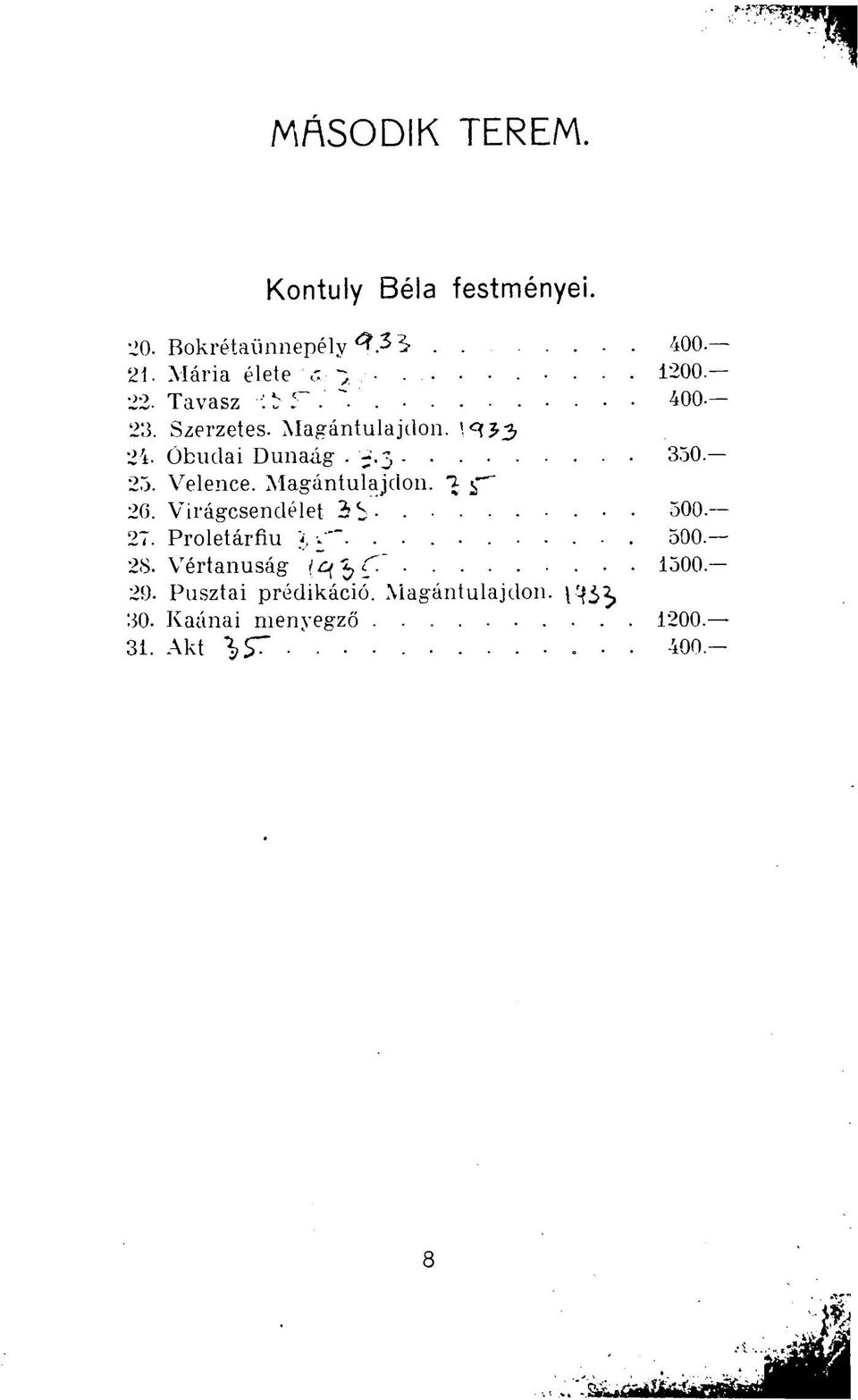 Óbudai Dunaág > - 350 25. Velence. Magántulajdon. 26. Virágcsendélet 3 b 500. 27.