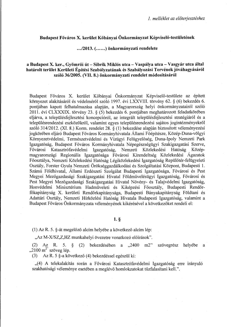 , Gyömrői út - Sibrik Miklós utca - Vaspálya utca - V as gyár utca által határolt terület Kerületi Építési Szabályzatának és Szabályozási Tervének jóváhagyásáról szóló 36/2005. (VII. 8.