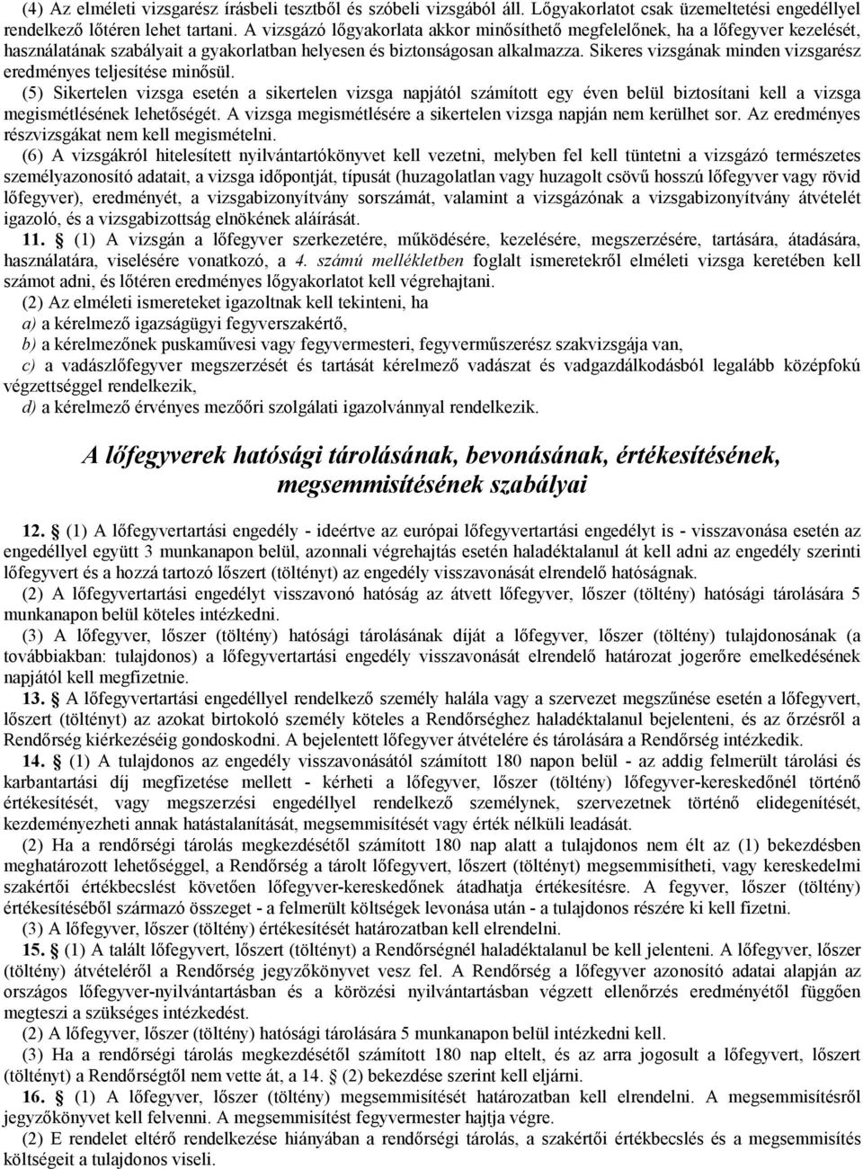 Sikeres vizsgának minden vizsgarész eredményes teljesítése minısül.