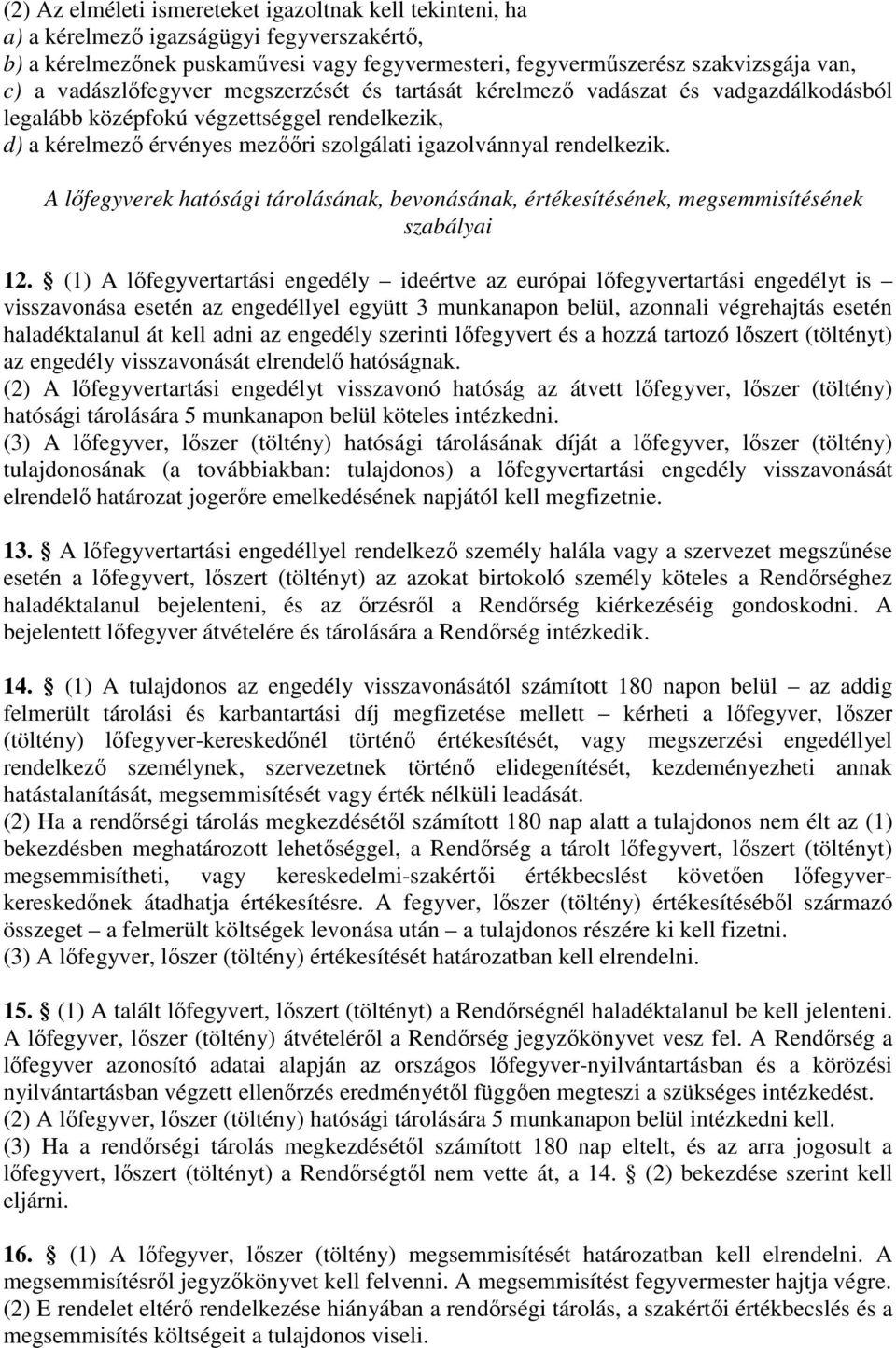 A lıfegyverek hatósági tárolásának, bevonásának, értékesítésének, megsemmisítésének szabályai 12.