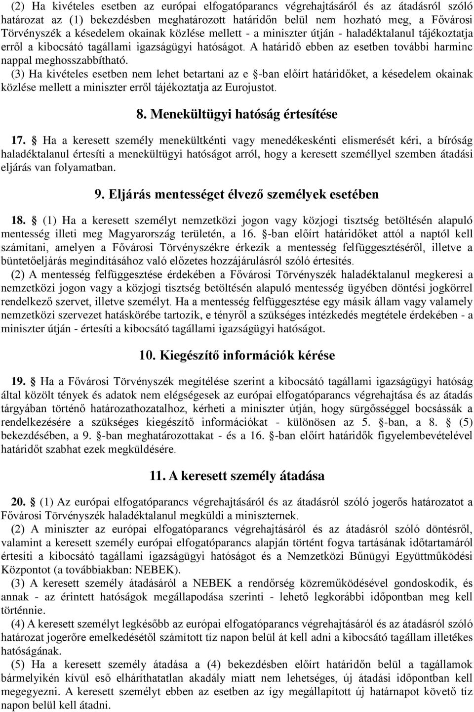 A határidő ebben az esetben további harminc nappal meghosszabbítható.