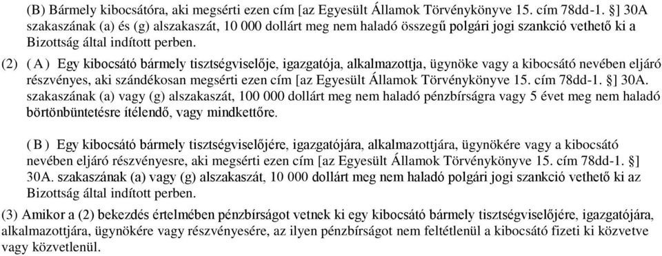 (2) ( A ) Egy kibocsátó bármely tisztségviselője, igazgatója, alkalmazottja, ügynöke vagy a kibocsátó nevében eljáró részvényes, aki szándékosan megsérti ezen cím [az Egyesült Államok Törvénykönyve
