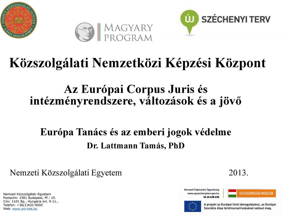 Lattmann Tamás, PhD Nemzeti Közszolgálati Egyetem 2013.