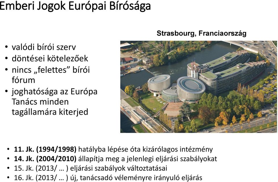 (1994/1998) hatályba lépése óta kizárólagos intézmény 14. Jk.