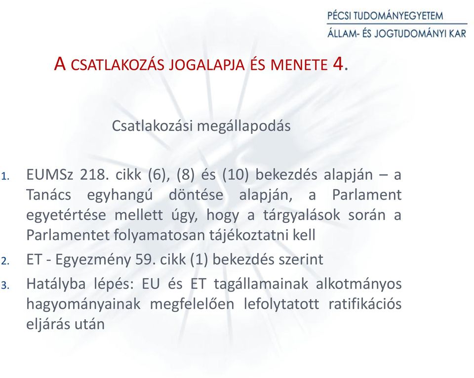 úgy, hogy a tárgyalások során a Parlamentet folyamatosan tájékoztatni kell 2. ET - Egyezmény 59.