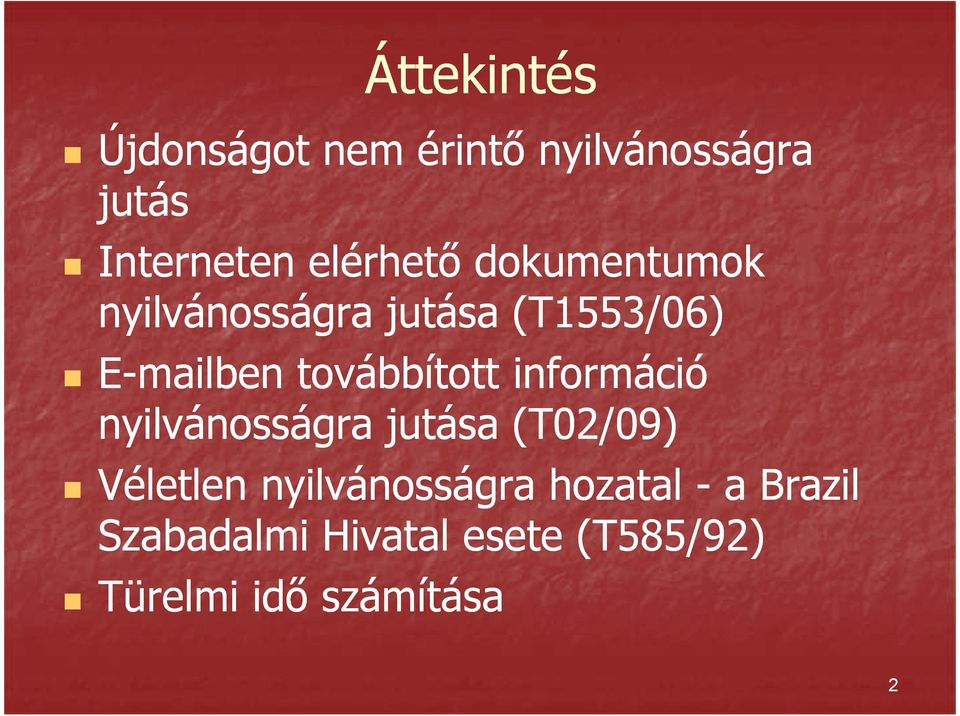 továbbított információ nyilvánosságra jutása (T02/09) Véletlen