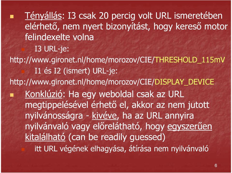 nl/home/morozov/cie/threshold_115mv I1 és I2 (ismert) URL-je: nl/home/morozov/cie/display_device Konklúzió: Ha egy weboldal csak az