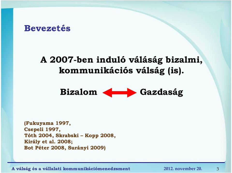 Bizalom Gazdaság (Fukuyama 1997, Csepeli 1997, Tóth