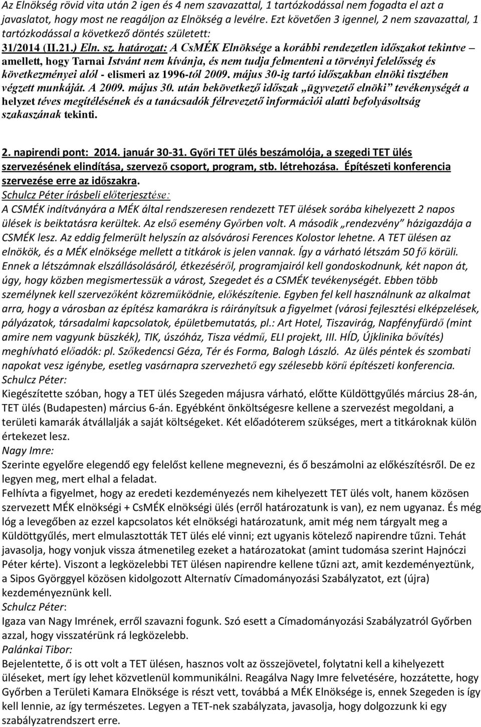vazattal, 1 tartózkodással a következő döntés szü