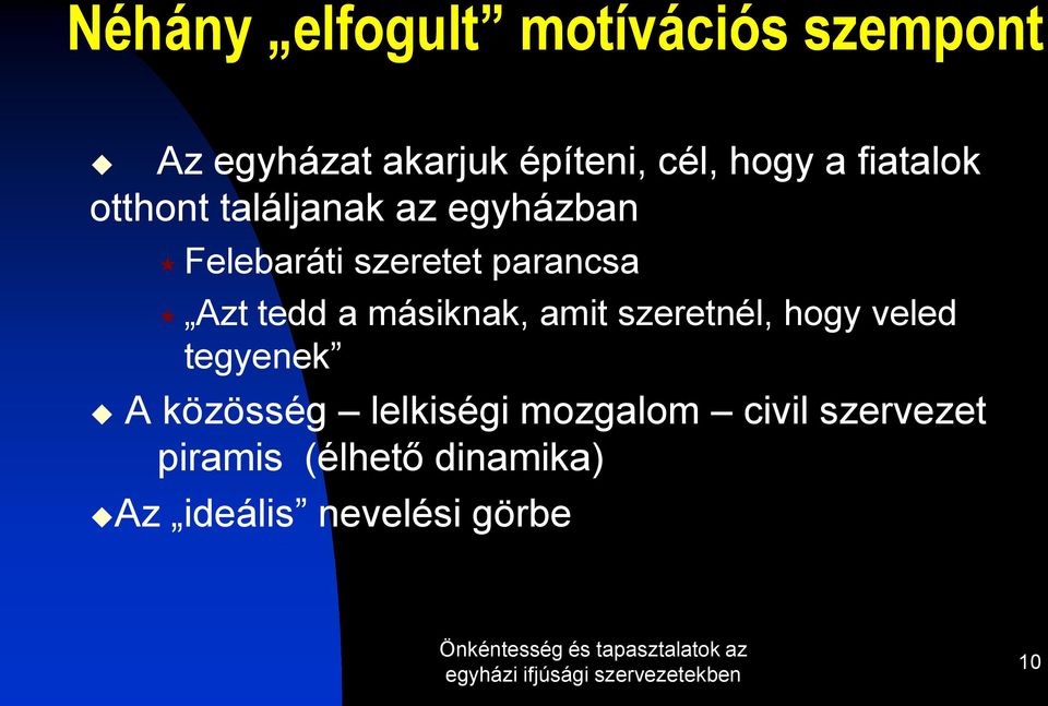 tedd a másiknak, amit szeretnél, hogy veled tegyenek A közösség lelkiségi