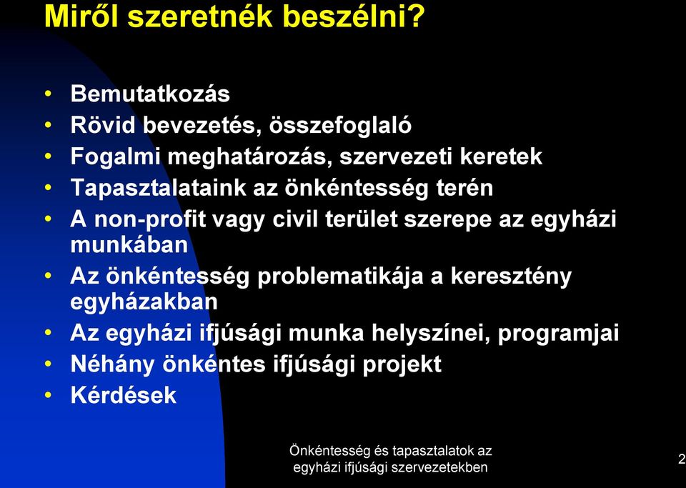 Tapasztalataink az önkéntesség terén A non-profit vagy civil terület szerepe az egyházi