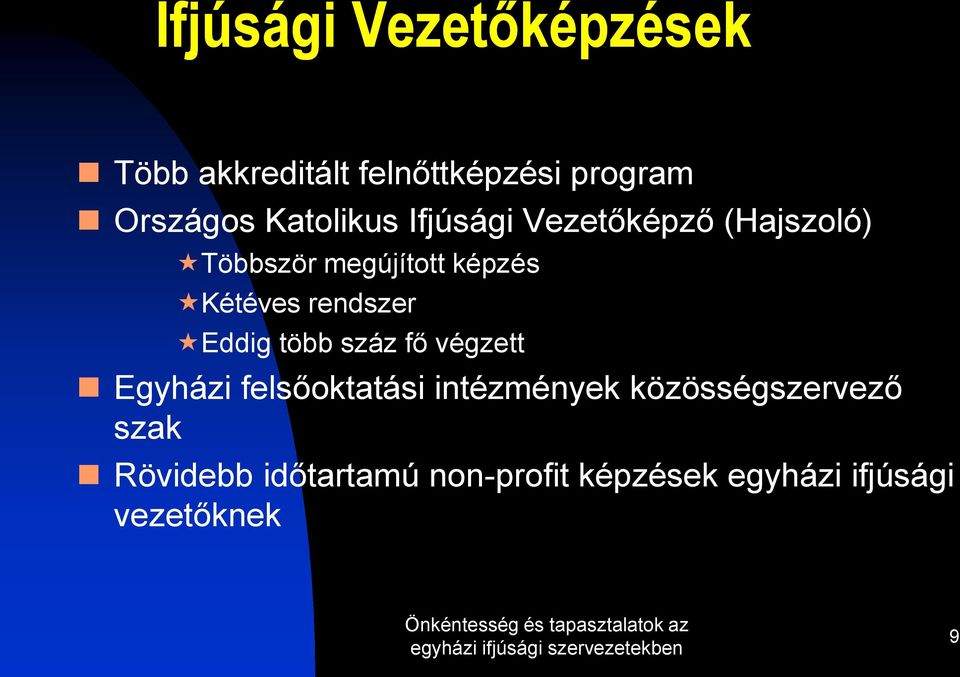 rendszer Eddig több száz fő végzett Egyházi felsőoktatási intézmények