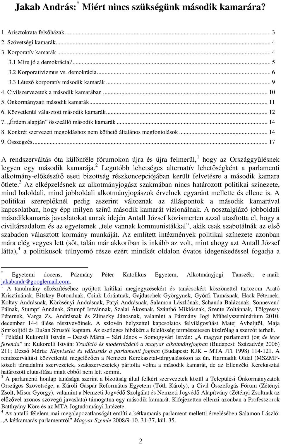 Érdem alapján összeálló második kamarák... 14 8. Konkrét szervezeti megoldáshoz nem köthető általános megfontolások... 14 9. Összegzés.