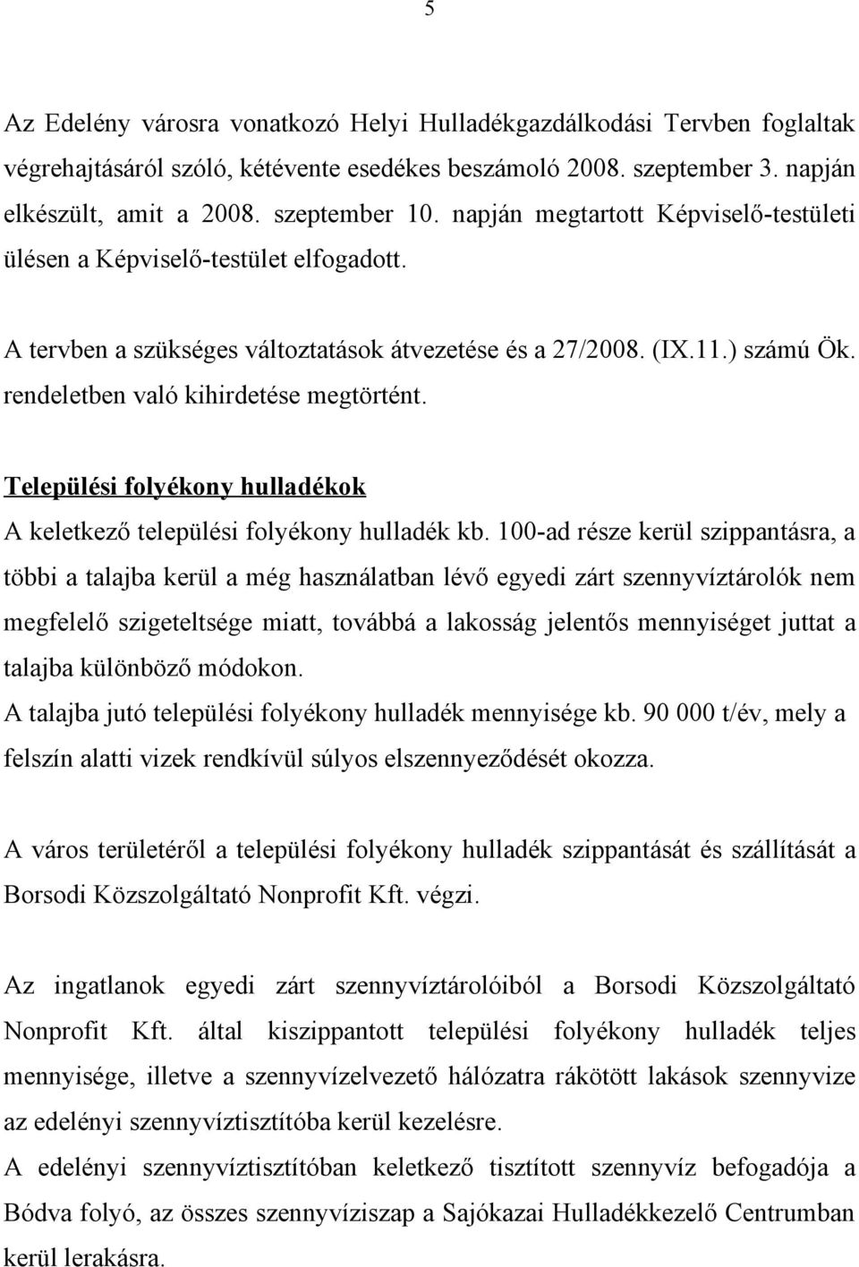 Települési folyékony hulladékok A keletkező települési folyékony hulladék kb.