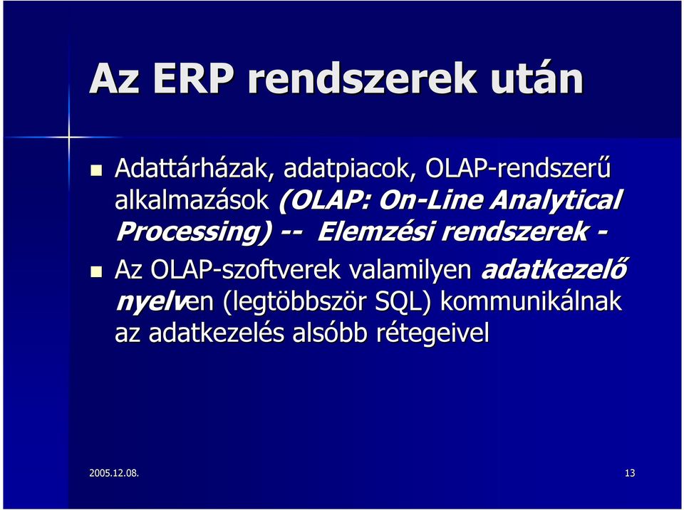 rendszerek - Az OLAP-szoftverek valamilyen adatkezel nyelven en