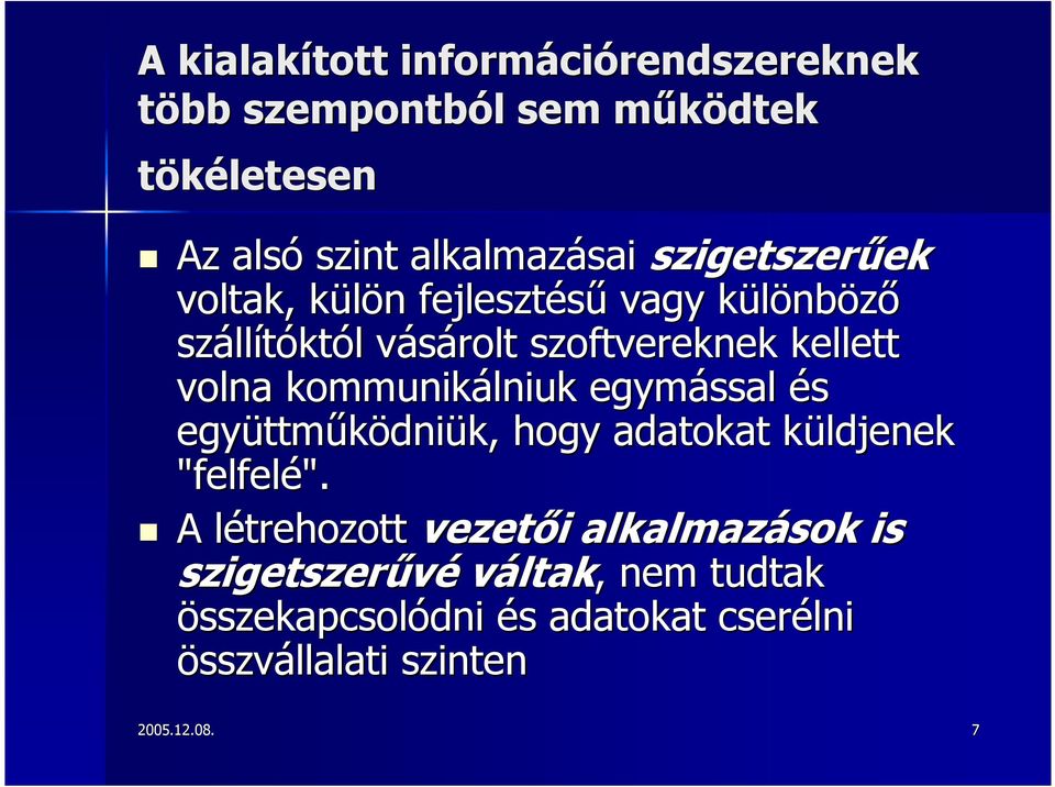 kommunikálniuk egymással és együttm3ködniük, hogy adatokat küldjenek "felfelé".