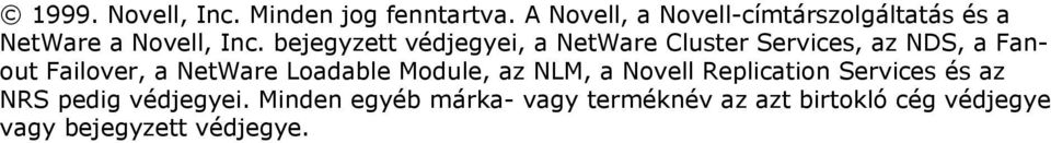 bejegyzett védjegyei, a NetWare Cluster Services, az NDS, a Fanout Failover, a NetWare