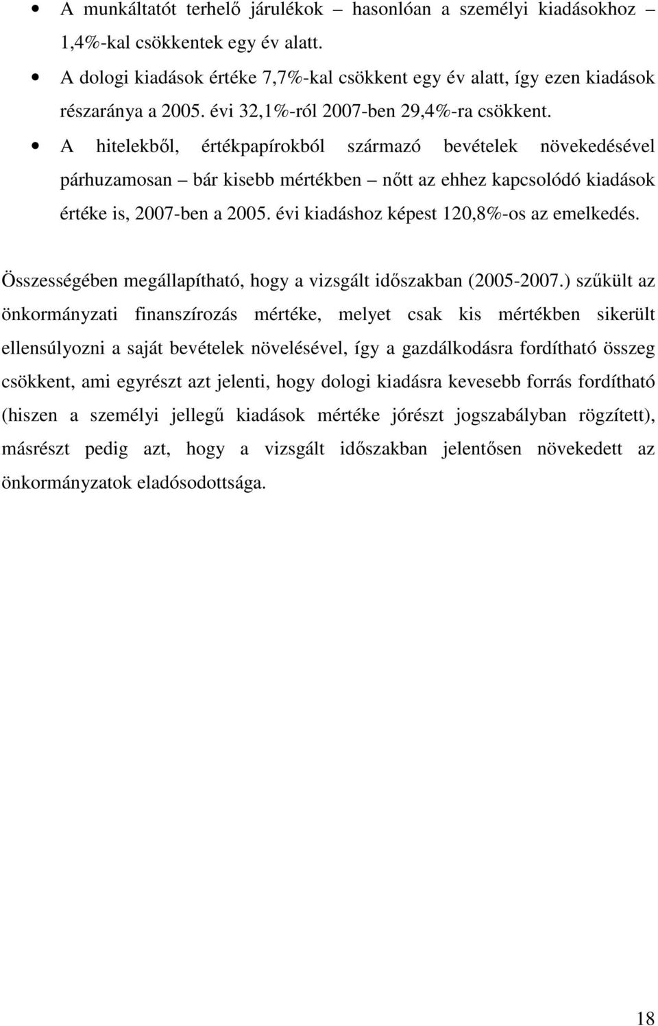 évi kiadáshoz képest 120,8%-os az emelkedés. Összességében megállapítható, hogy a vizsgált időszakban (2005-2007.