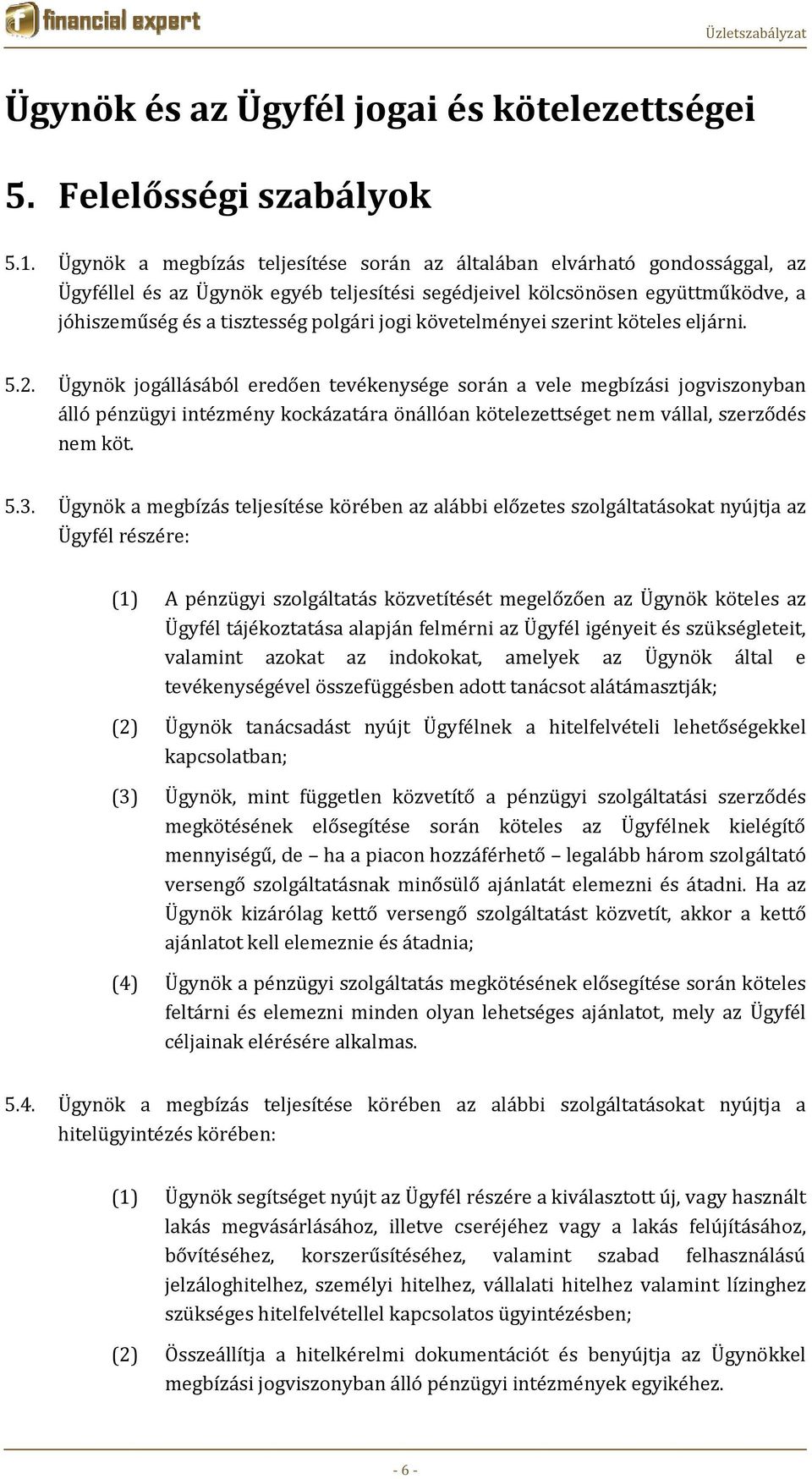 követelményei szerint köteles eljárni. 5.2.