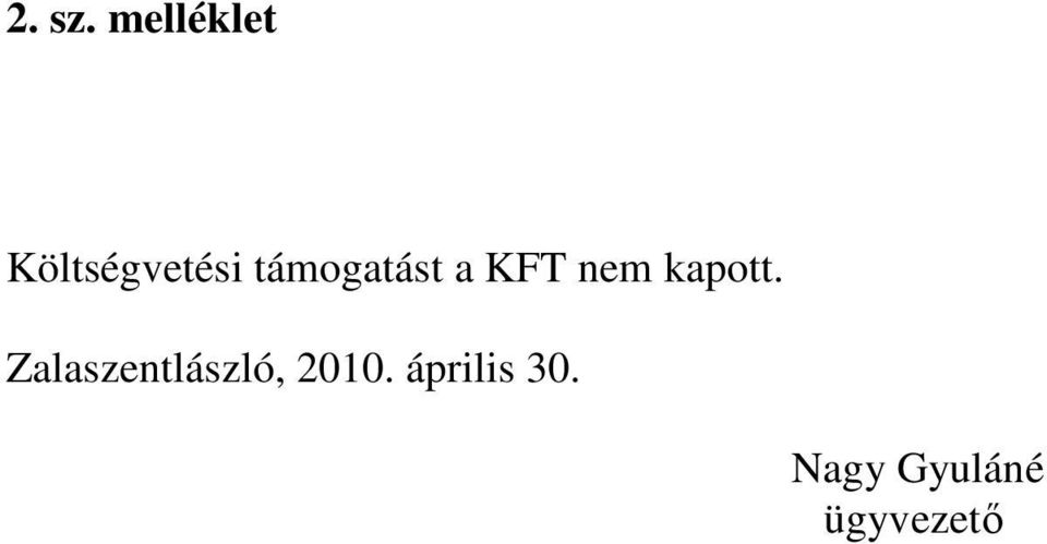 támogatást a KFT nem kapott.