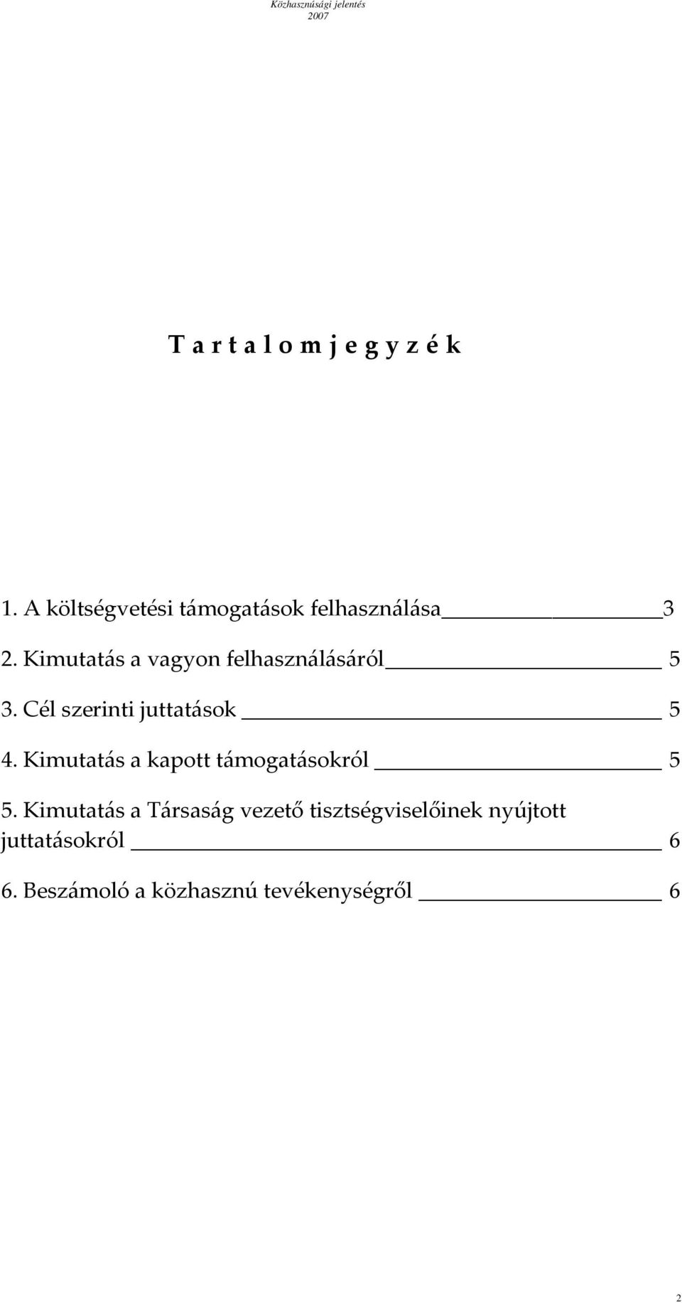 Kimutatás a kapott támogatásokról 5 5.