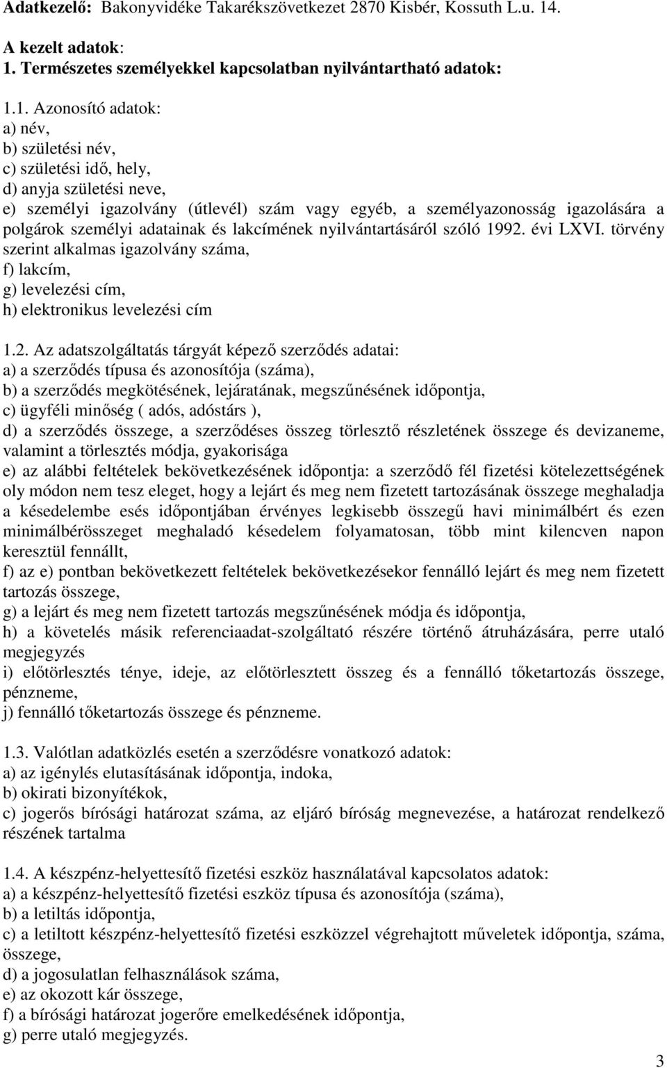 szám vagy egyéb, a személyazonosság igazolására a polgárok személyi adatainak és lakcímének nyilvántartásáról szóló 1992. évi LXVI.