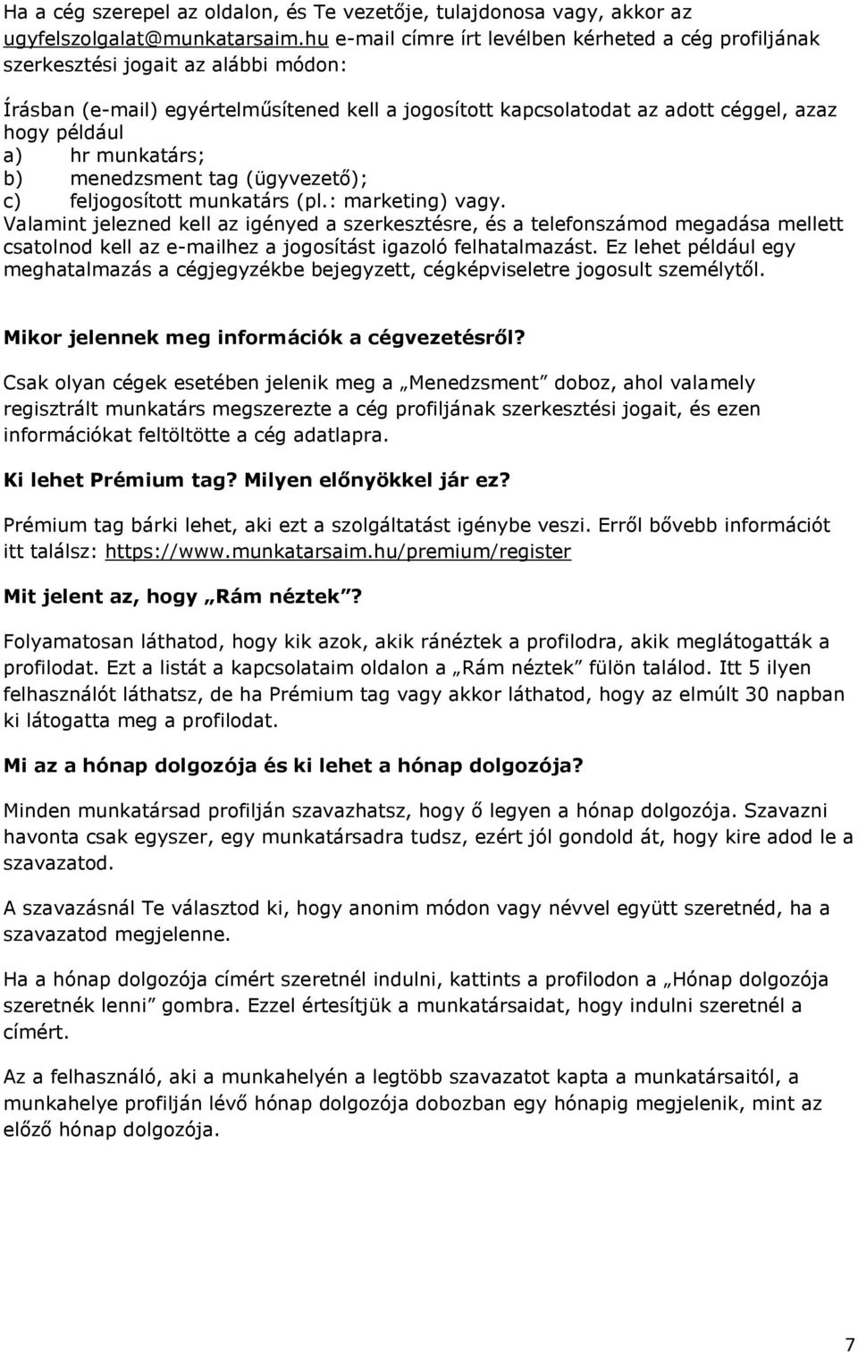 hr munkatárs; b) menedzsment tag (ügyvezető); c) feljogosított munkatárs (pl.: marketing) vagy.