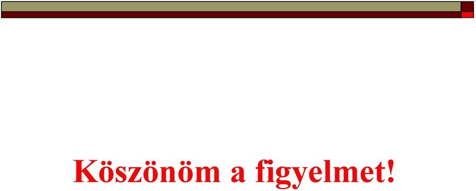figyelmet!