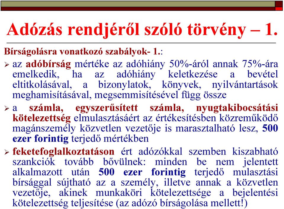 függ össze a számla, egyszerűsített számla, nyugtakibocsátási kötelezettség elmulasztásáért az értékesítésben közreműködő magánszemély közvetlen vezetője is marasztalható lesz, 500 ezer forintig
