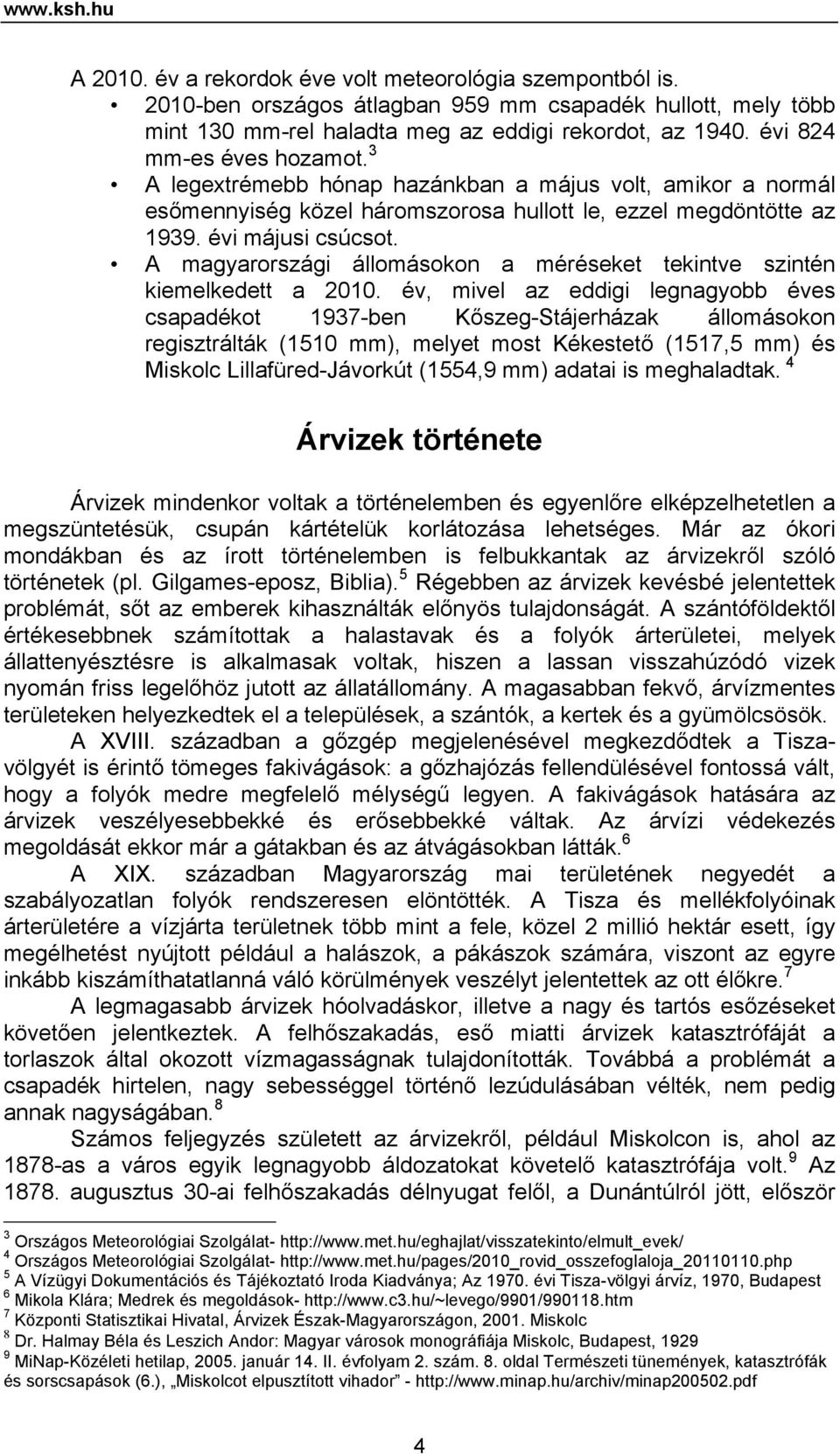 A magyarországi állomásokon a méréseket tekintve szintén kiemelkedett a 2010.