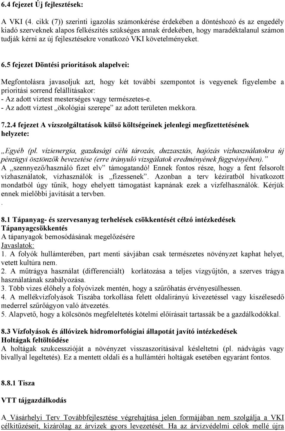 fejlesztésekre vonatkozó VKI követelményeket. 6.
