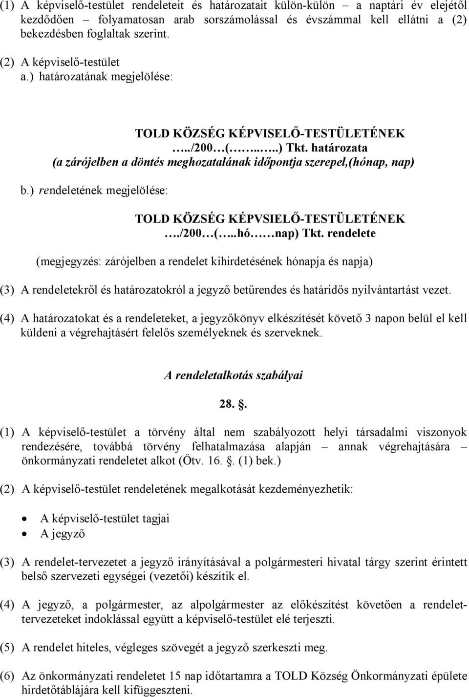 ) rendeletének megjelölése: TOLD KÖZSÉG KÉPVSIELŐ-TESTÜLETÉNEK./200 (..hó nap) Tkt.