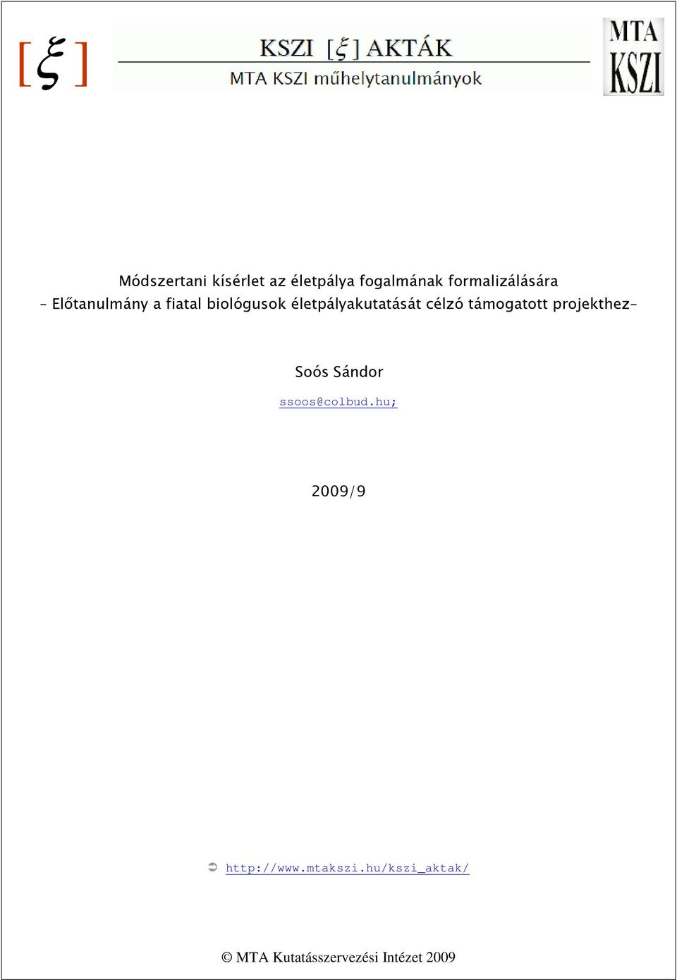 életpályakutatását célzó támogatott projekthez Soós Sádor