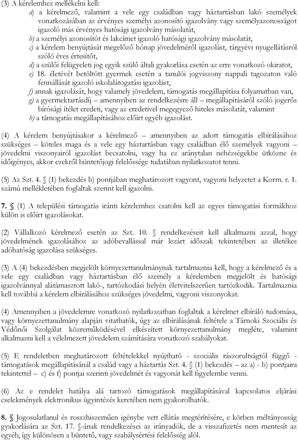 tárgyévi nyugellátásról szóló éves értesítőt, d) a szülői felügyeleti jog egyik szülő általi gyakorlása esetén az erre vonatkozó okiratot, e) 18.