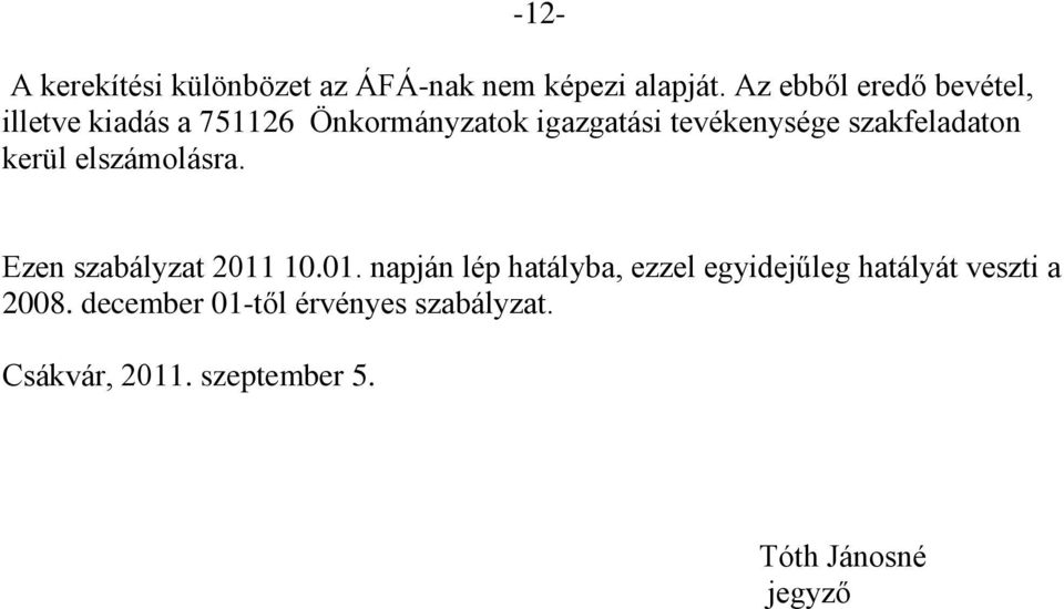szakfeladaton kerül elszámolásra. Ezen szabályzat 2011