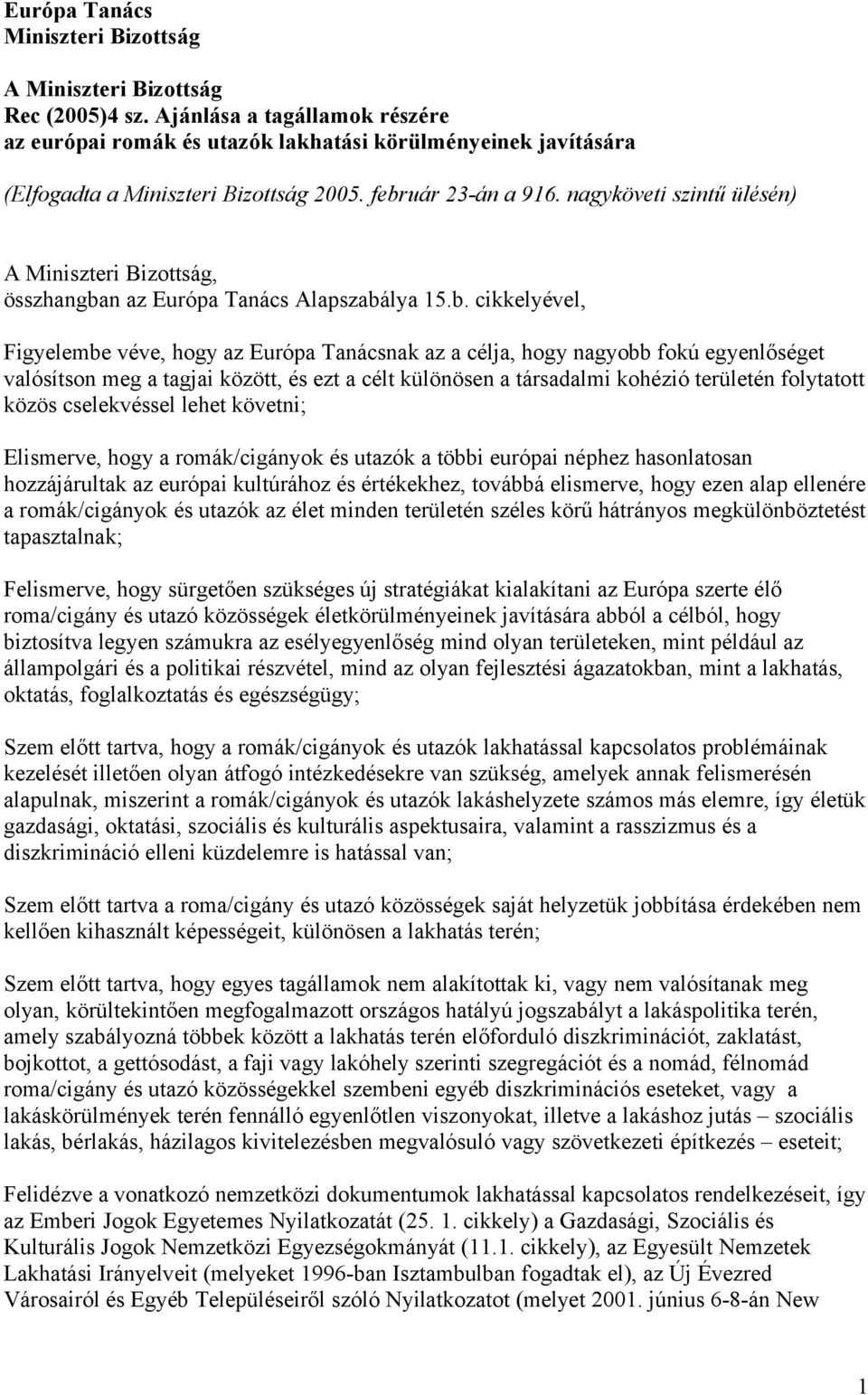 nagyköveti szintű ülésén) A Miniszteri Bizottság, összhangba